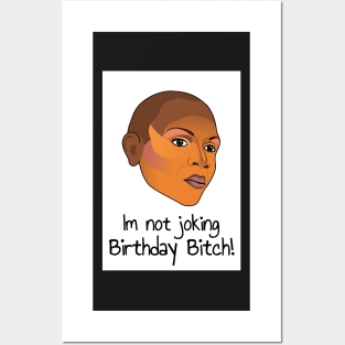 Im Not Joking Birthday Bitch Posters and Art